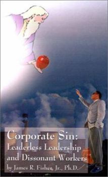 Paperback Corporate Sin: Leaderless Leadership and Dissonant Workers Book