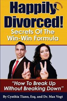 Paperback Happily Divorced!: Secrets of the Win-Win Formula: "How to Break Up - Without Breaking Down!" Book