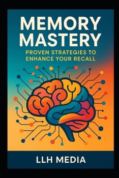 Memory Mastery: Proven Strategies to Enhance Your Recall