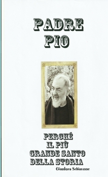 Paperback Padre Pio Perché il più Grande Santo della Storia [Italian] Book