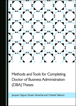 Hardcover Methods and Tools for Completing Doctor of Business Administration (Dba) Theses Book