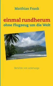 Paperback einmal rundherum: ohne Flugzeug um die Welt [German] Book