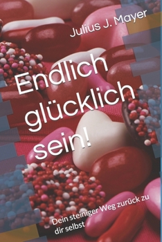 Paperback Endlich glücklich sein!: Dein steiniger Weg zurück zu dir [German] Book