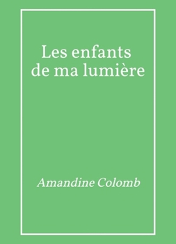 Paperback Les Enfants de ma lumière [French] Book