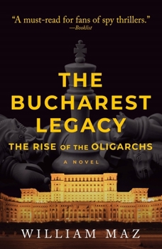 Paperback The Bucharest Legacy: The Rise of the Oligarchs Book