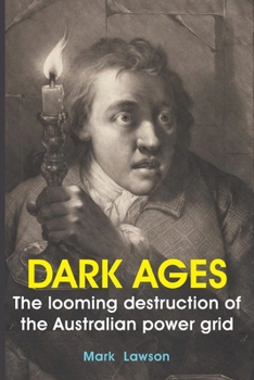 Paperback Dark Ages: The looming destruction of the Australian power grid Book