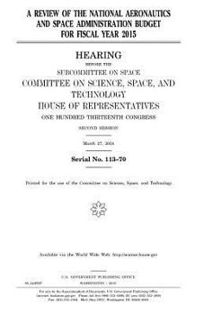 A review of the National Aeronautics and Space Administration budget for fiscal year 2015