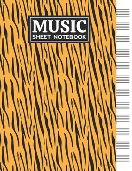 Music Sheet Notebook: Blank Staff Manuscript Paper with Tiger Skin Themed Cover Design