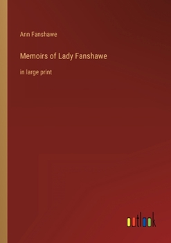 Paperback Memoirs of Lady Fanshawe: in large print Book