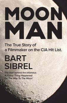 Paperback Moon Man: The True Story of a Filmmaker on the CIA Hit List Book