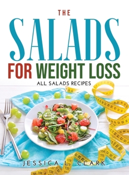 Hardcover The Salads for Weight Loss: All salads recipes Book