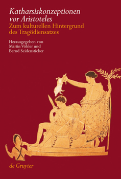 Hardcover Katharsiskonzeptionen vor Aristoteles = Catharsis Prior to Aristotle [German] Book