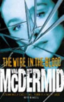 The Wire In the Blood - Book #2 of the Tony Hill & Carol Jordan