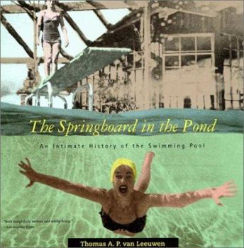 Paperback The Springboard in the Pond: An Intimate History of the Swimming Pool (Graham Foundation / MIT Press Series in Contemporary Architectural Discourse) Book