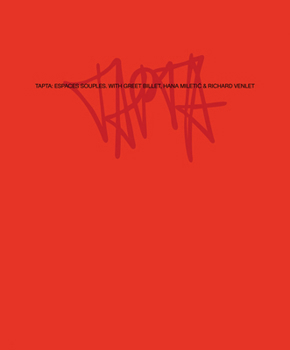 Paperback Tapta: Espaces Souples: With Greet Billet, Hana Miletic and Richard Venlet Book