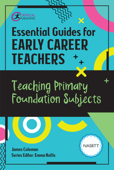 Paperback Essential Guides for Early Career Teachers: Teaching Primary Foundation Subjects Book