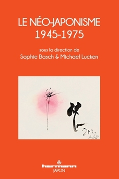 Le Néo-japonisme, 1945-1975 (French Edition)
