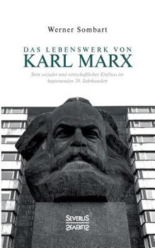 Paperback Das Lebenswerk von Karl Marx: Sein sozialer und wirtschaftlicher Einfluss im beginnenden 20. Jahrhundert [German] Book