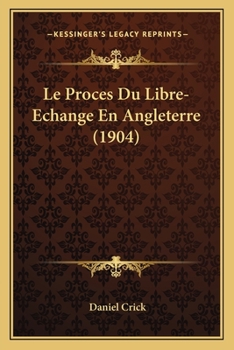 Paperback Le Proces Du Libre-Echange En Angleterre (1904) [French] Book