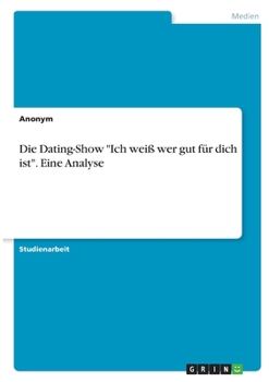 Paperback Die Dating-Show "Ich weiß wer gut für dich ist". Eine Analyse [German] Book