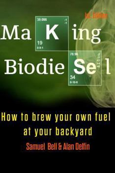 Paperback Making Biodiesel: How to Brew Your Own Fuel at Your Backyard 1st Edition Book