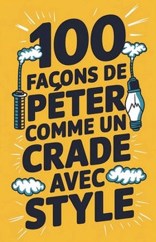 Paperback 100 façons de péter comme un crade avec style [French] Book