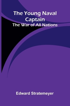 The young naval captain: The war of all nations