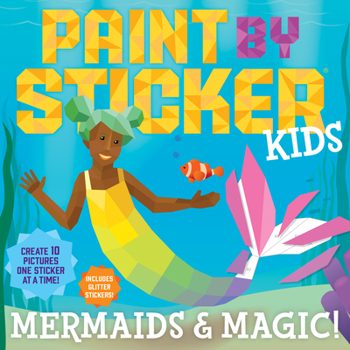 Paperback Paint by Sticker Kids: Mermaids & Magic!: Create 10 Pictures One Sticker at a Time! Includes Glitter Stickers Book