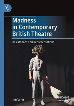 Paperback Madness in Contemporary British Theatre: Resistances and Representations Book