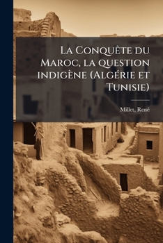 Paperback La Conquête du Maroc, la question indigène (Algérie et Tunisie) [French] Book