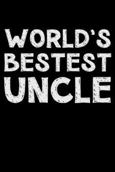 World's bestest uncle: Notebook (Journal, Diary) for the best Uncle in the world | 120 lined pages to write in