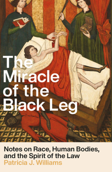 Hardcover The Miracle of the Black Leg: Notes on Race, Human Bodies, and the Spirit of the Law Book