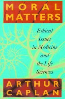 Paperback Moral Matters: Ethical Issues in Medicine and the Life Sciences Book