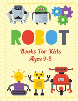 Paperback Robots Books For Kids Ages 4-8: A Fun Kid Robots And Great Gift for Kids [Large Print] Book