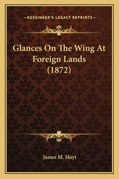 Paperback Glances On The Wing At Foreign Lands (1872) Book