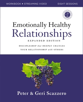 Paperback Emotionally Healthy Relationships Expanded Edition Workbook Plus Streaming Video: Discipleship That Deeply Changes Your Relationship with Others Book