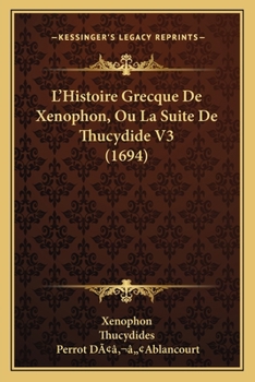 Paperback L'Histoire Grecque De Xenophon, Ou La Suite De Thucydide V3 (1694) [French] Book