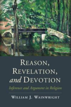 Paperback Reason, Revelation, and Devotion: Inference and Argument in Religion Book