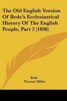 Paperback The Old English Version Of Bede's Ecclesiastical History Of The English People, Part 2 (1898) Book