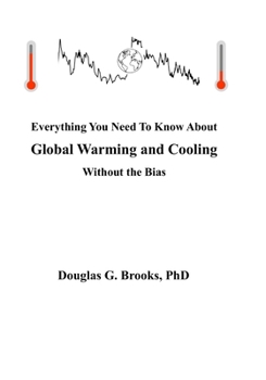Paperback Everything You Need To Know About Global Warming and Cooling: Without The Bias Book