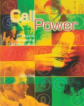 Paperback Call Power: 21 Days To Conquering Call Reluctance Book