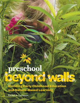 Paperback Preschool Beyond Walls: Blending Early Learning Childhood Education and Nature-Based Learning Book