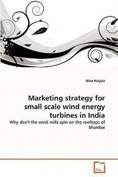 Paperback Marketing strategy for small scale wind energy turbines in India Book