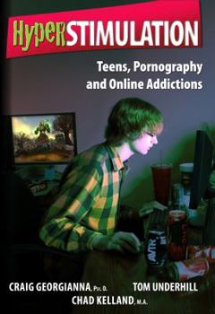 Paperback Hyperstimulation: Teens, Pornography and Online Addictions: Helping Your Youth Survive Life Online Book
