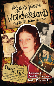 Paperback The Road Through Wonderland: Surviving John Holmes Book