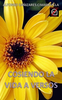 (1ª Ed.) COSIENDO LA VIDA A VERSOS (Spanish Edition)