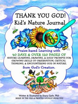 Paperback THANK YOU GOD! Kid’s Nature Journal: Exploring nature for kids; Christian nature workbook Book