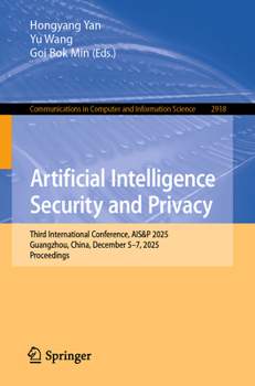 Paperback Artificial Intelligence Security and Privacy: Third International Conference, Ais&p 2025, Guangzhou, China, December 5-7, 2025, Proceedings Book
