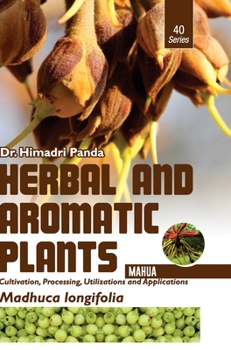 Hardcover HERBAL AND AROMATIC PLANTS - 40. Madhuca longifolia (Mahua) Book
