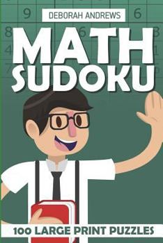 Paperback Math Sudoku: 100 Large Print Puzzles Book